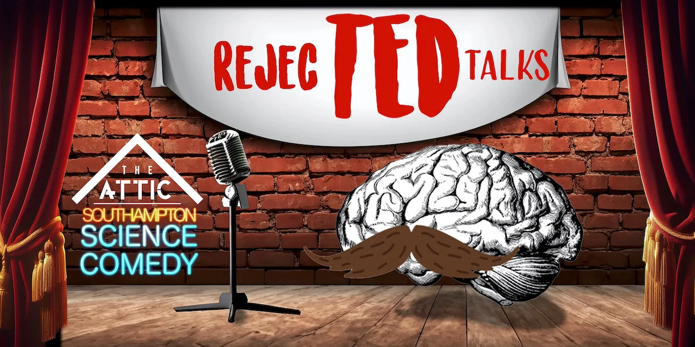 Rejected TED Talks - Science comedy in Southampton - Thursday 18th July